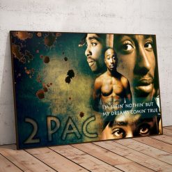 Tupac I See Nothing But My Dreams Coming True Poster Canvas