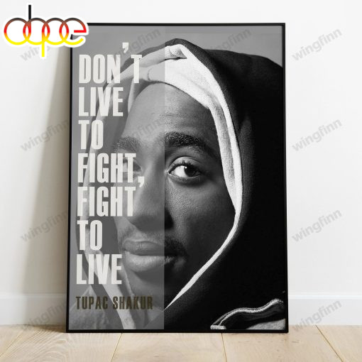 Tupac Shakur Dont Live To Fight Poster Canvas