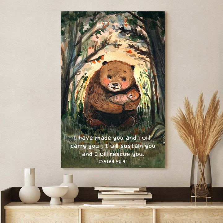 I Have Made You And I Will Carry You Poster Canvas