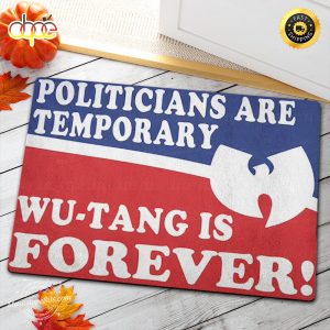 Wutang Politicians Are Temporary Wu Tang Is Forever Doormat