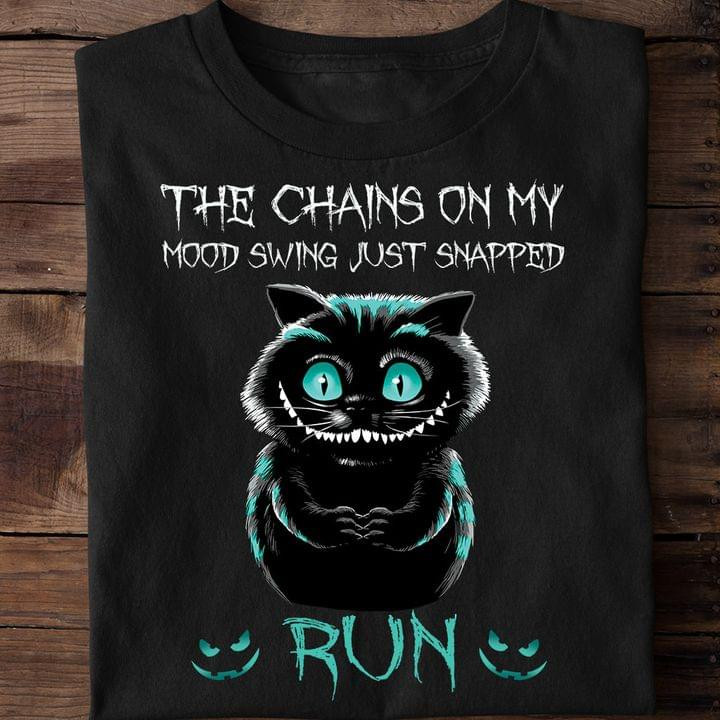 Black Cat The Chains On My Mood Swing Just Snapped Run Funny T-shirt