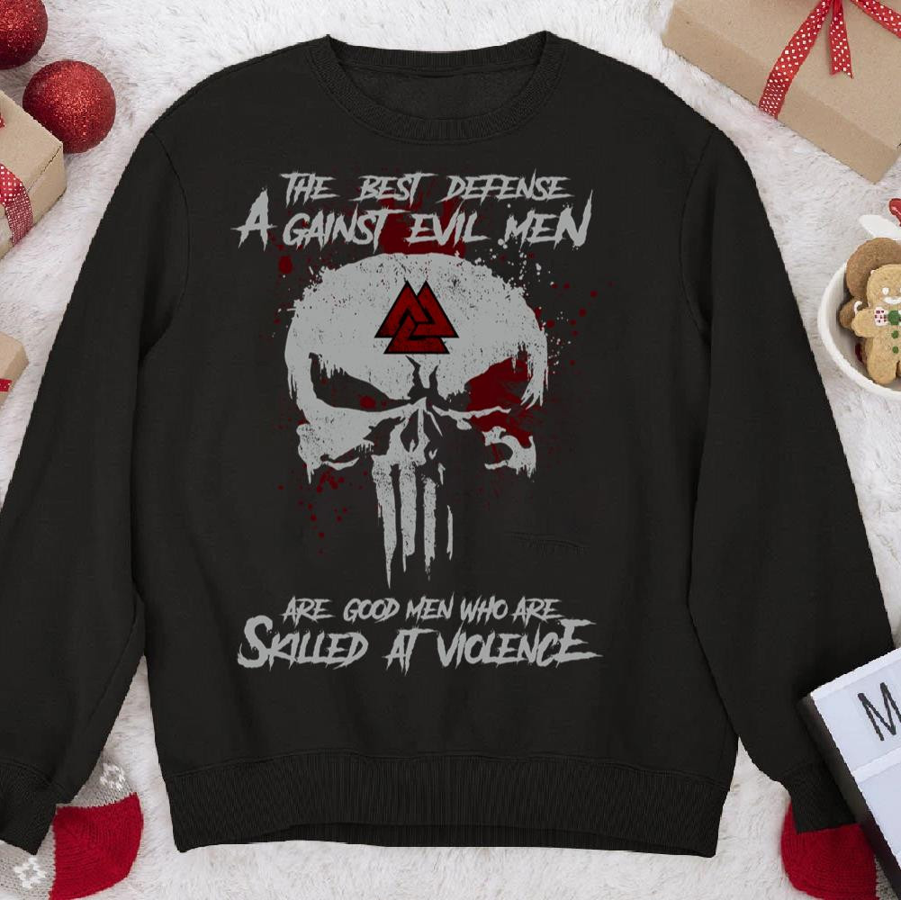 The Best Defense Against Evil Men Are Good Men Who Are Skilled At Violence Sweatshirt
