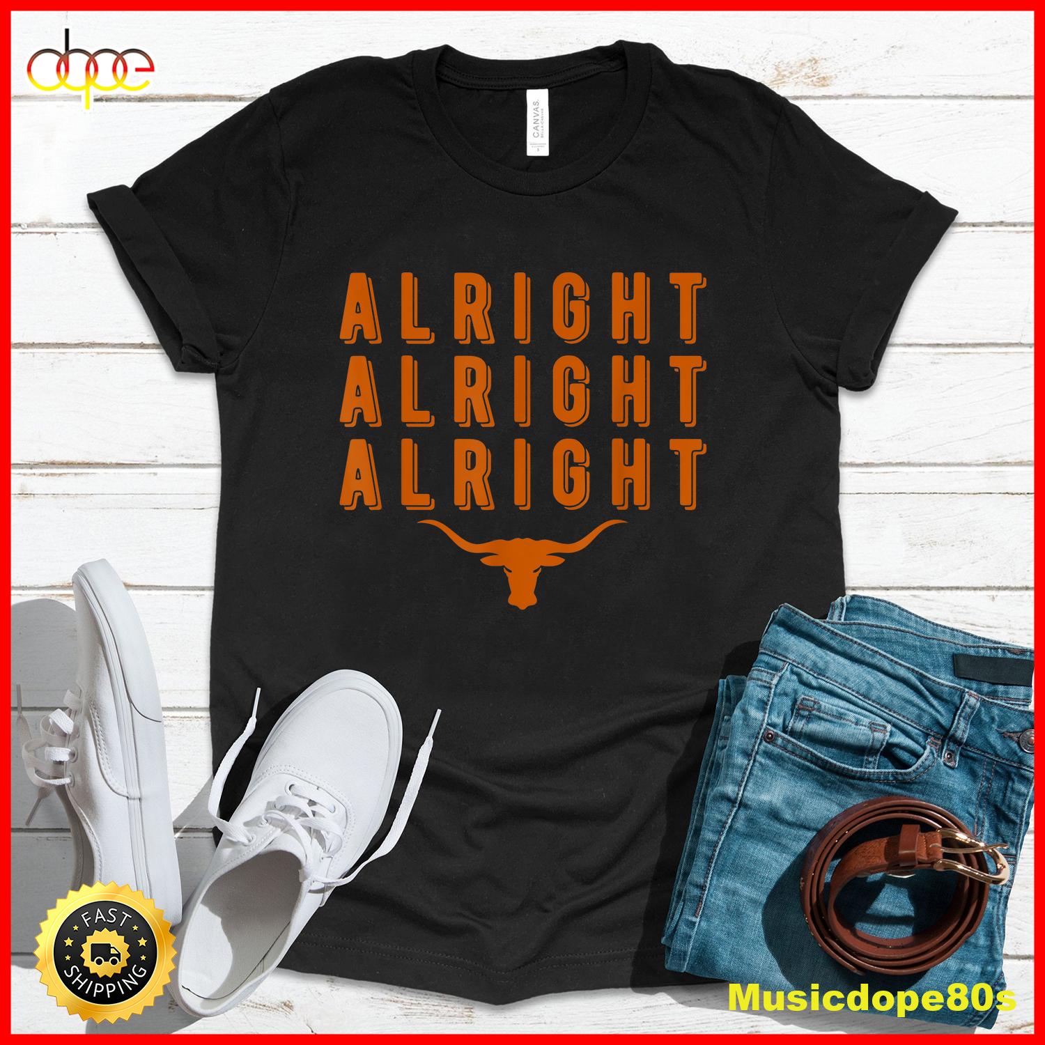 Alright Alright Alright Texas Shirt Texas Pride State USA T Shirt