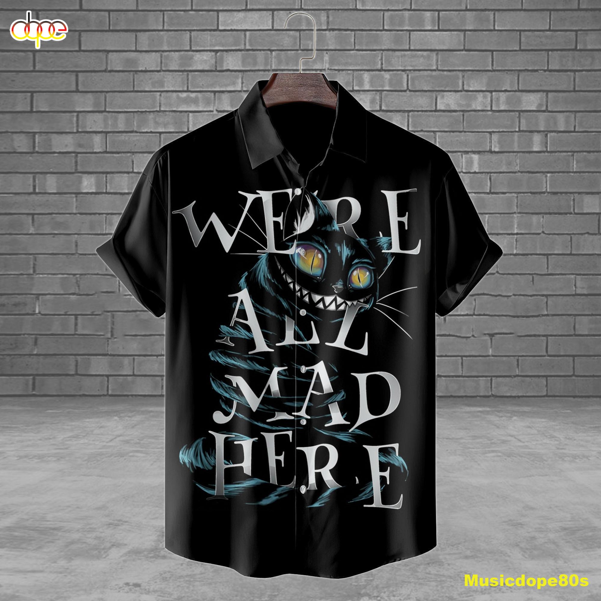 Cheshire Cat Alice In Wonderland We Re All Mad Here Horror Movie Halloween All Over Print 3D Hawaiian Shirt