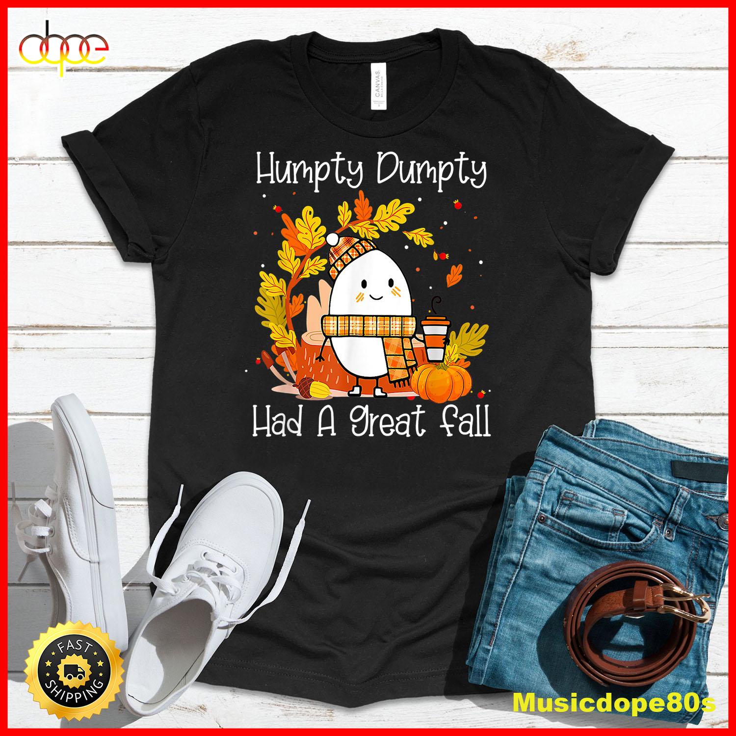 Humpty Dumpty Had A Great Fall Happy Fall Y All Thanksgiving T Shirt
