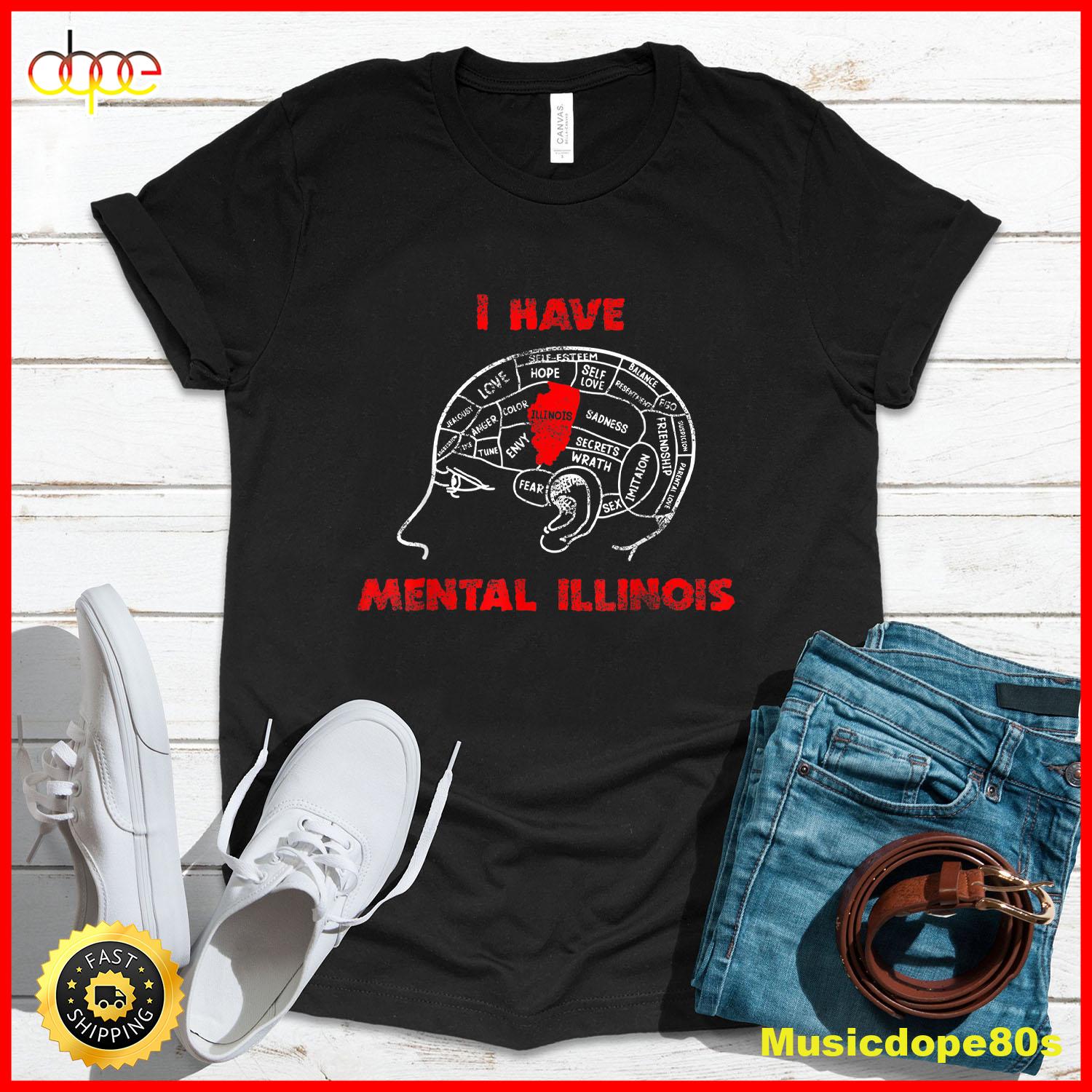 I Have Mental Illinois Funny T Shirt