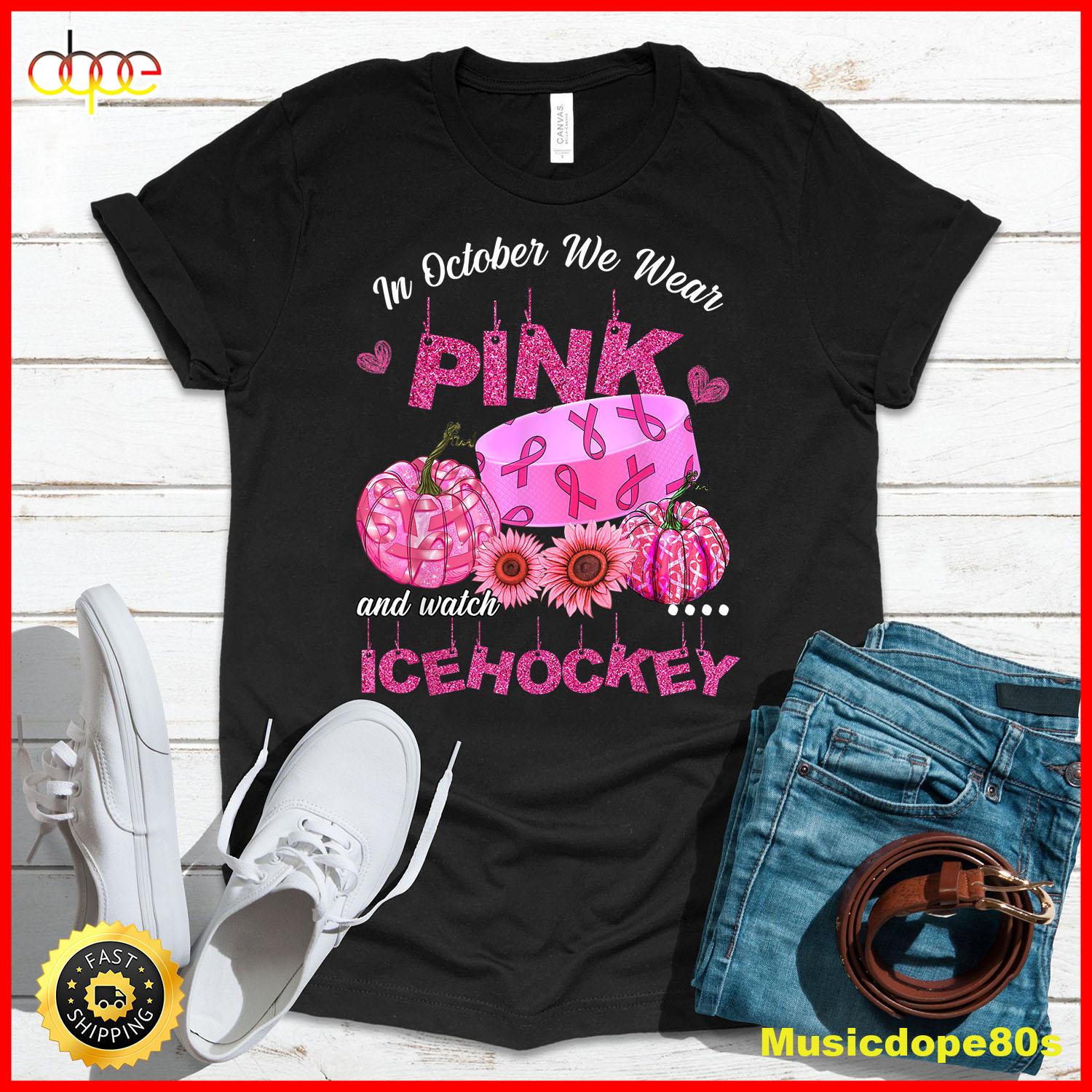 In October We Wear Pink Ice Hockey Breast Cancer Awareness T Shirt
