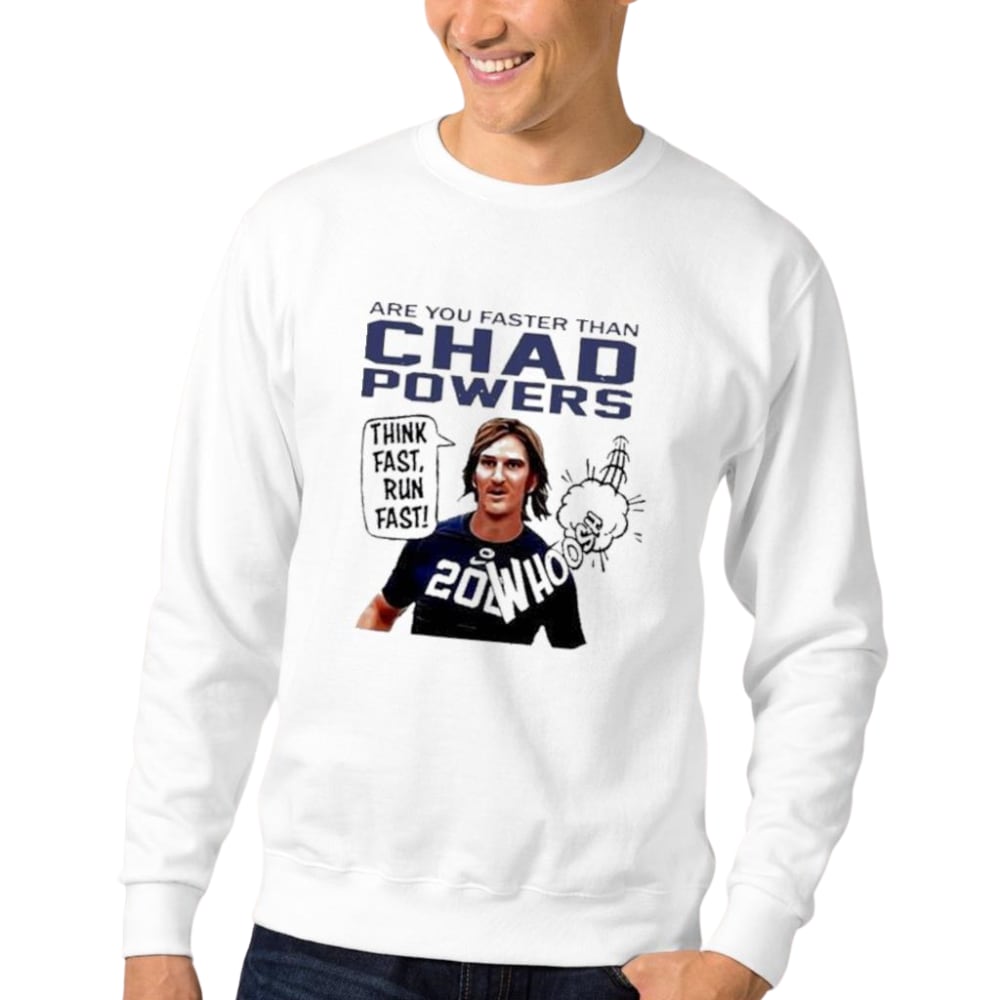Official Are You Faster Than Chad Powers Think Fast Run Sweatshirt