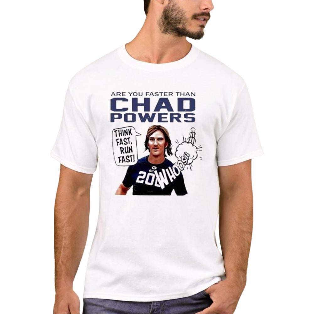 Official Are You Faster Than Chad Powers Think Fast Run T Shirt
