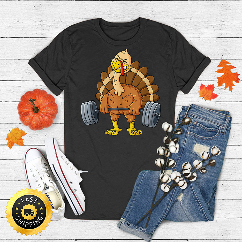 Turkey Deadlift Funny Thanksgiving Day Fitness Weightlifting T Shirt