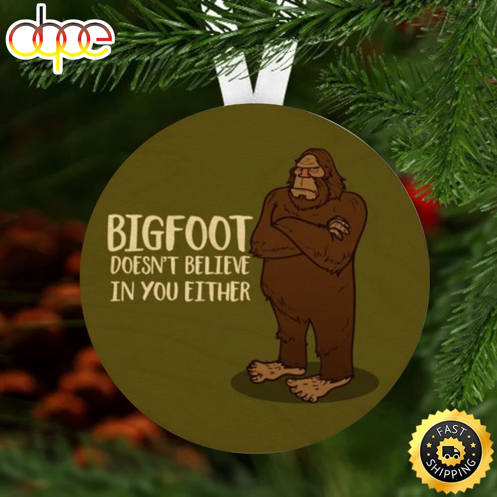 Bigfoot Doesn T Believe In You Either Bigfoot Yard Ornament