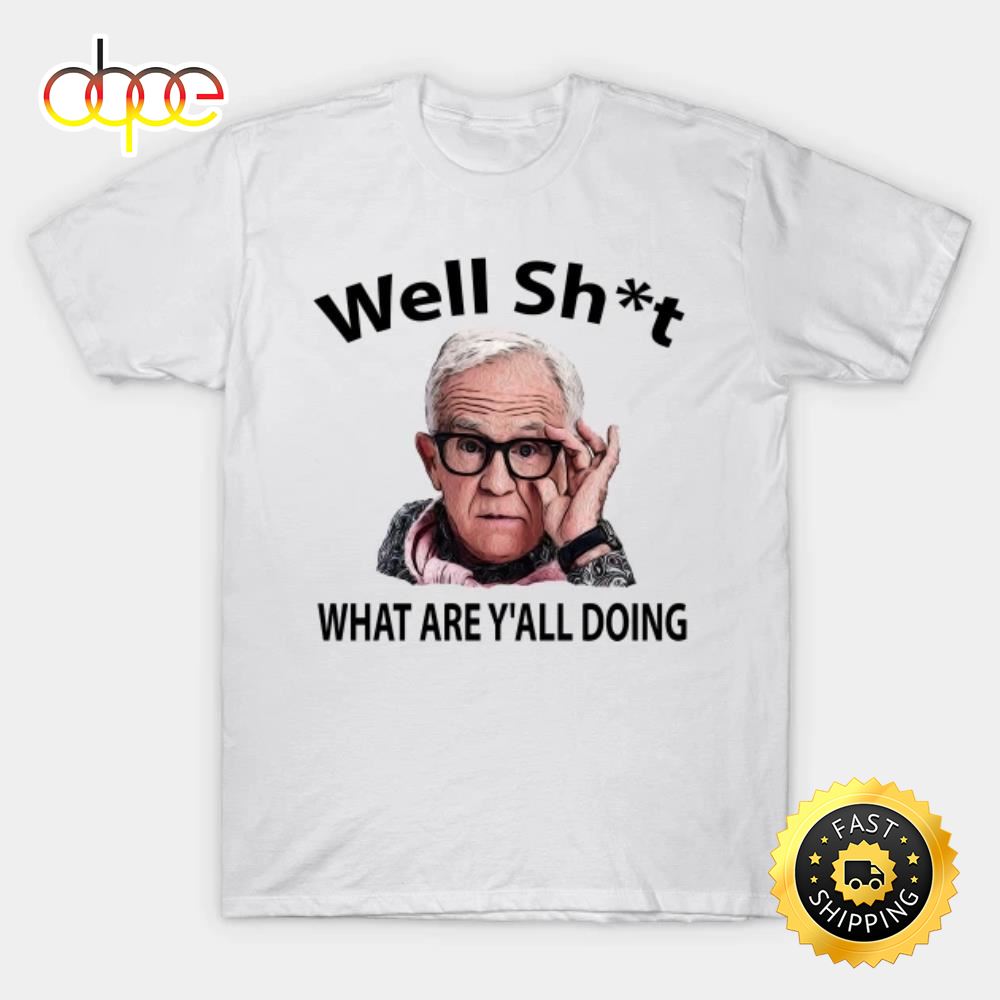 Leslie Jordan Well Shit What Are Y All Doin T Shirt