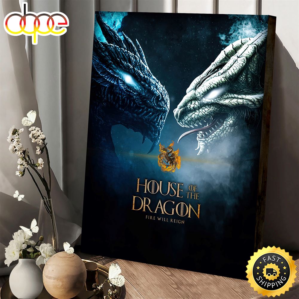 Fire Will Reign Game of Thrones House Of The Dragon Poster Canvas