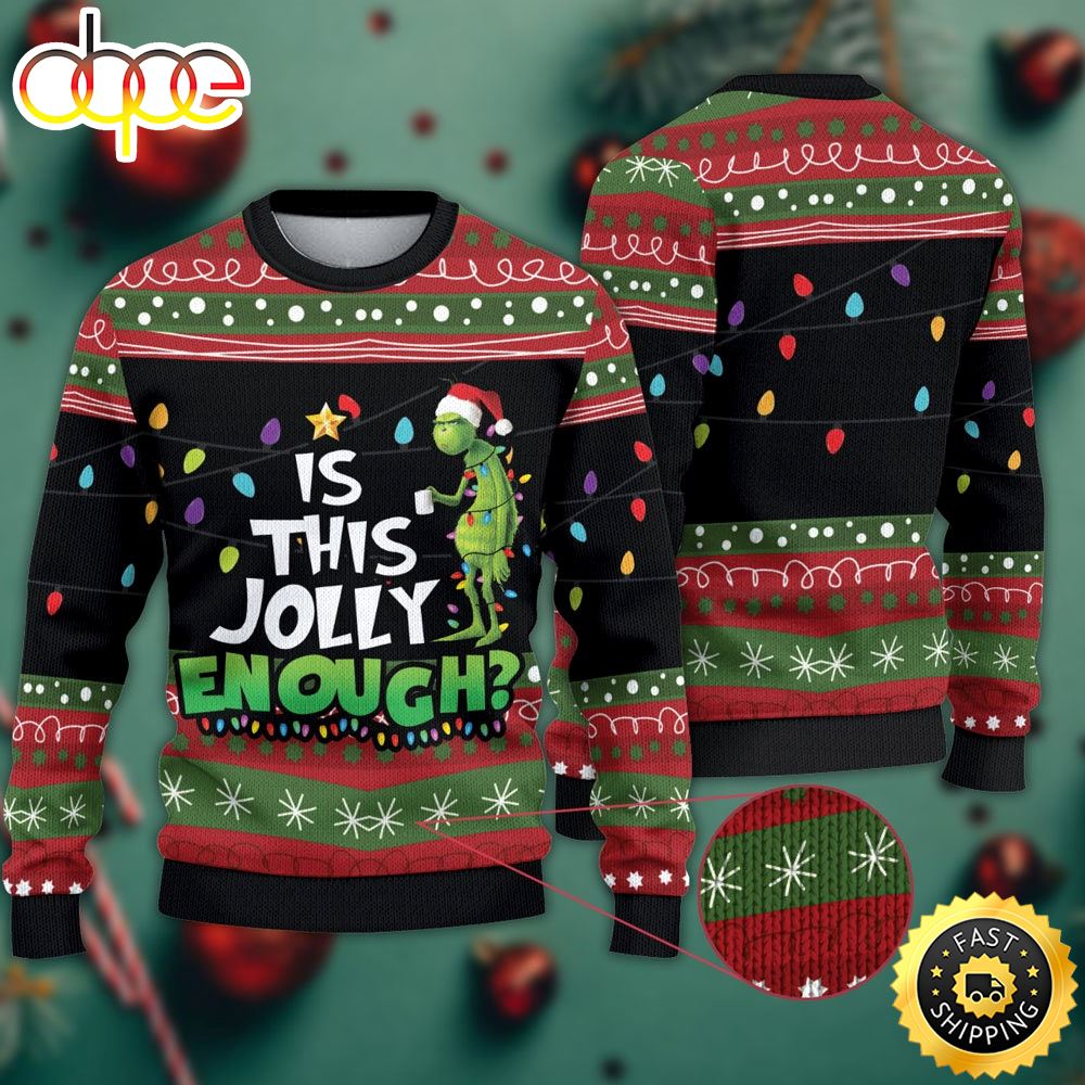 Is This Jolly Enough Grinch Christmas Ugly Sweater 1