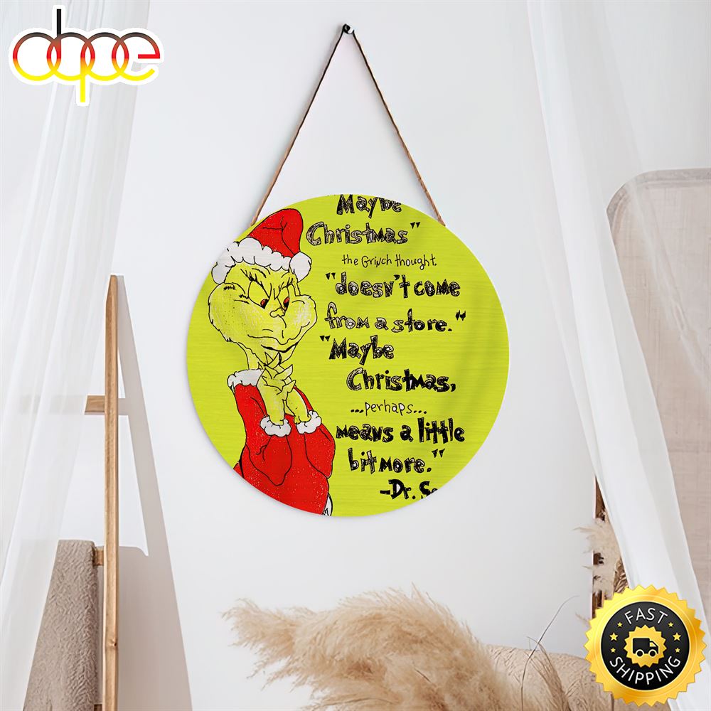 Maybe Christmas The Grinch Thought Does Not Come From A Store Grinch Christmas Sign
