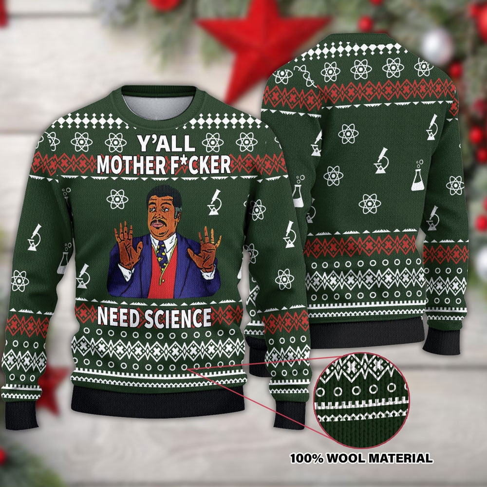 Yall Motherfuckers Need Science 3D Ugly Christmas Sweater 1