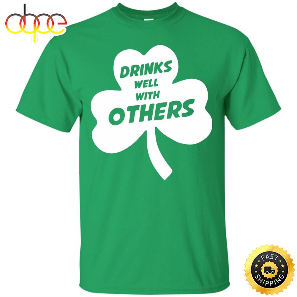 St Patrick's Day Drinks Well With Others Happy St. Patrick's Day Shirt