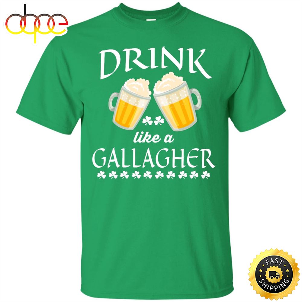 St Patrick's Day Drink Like A Gallagher Shirt