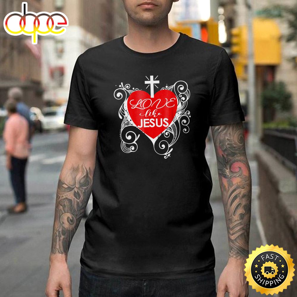 Christian Valentine Love Like Jesus Trendy Heart Happy Valentines Day Unisex T Shirt