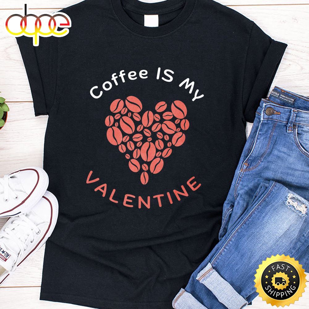 Coffee Is My Valentine Coffee Lover Valentines Day 2023 Premium T Shirt