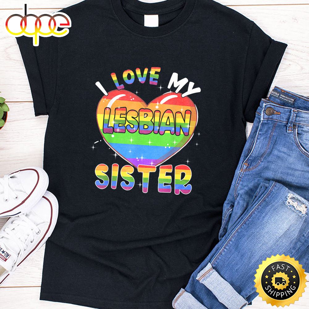 I Love My Lesbian Sister Valentine Heart Rainbow LGBT Pride Valentines Day T Shirt