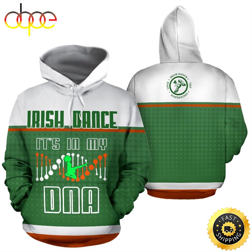 Irish Dance It S In My DNA Full Hoodie Irish St.Patricks Day All Over Print Shirt