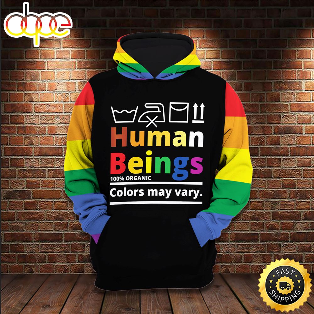 LGBT Human Beings Colors May Vary Hoodie 3D All Over Print Shirt