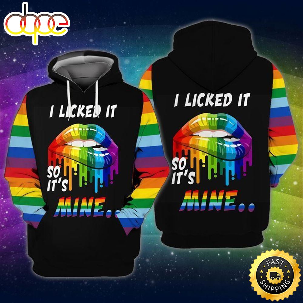 LGBT I Licked It So It Mine Rainbow Lips Hoodie 3D All Over Print Shirt