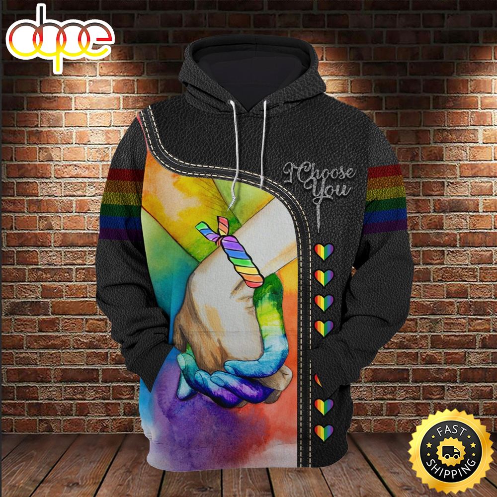LGBT Pride And I Choose You Rainbow Holding Hand Hoodie 3D All Over Print Shirt
