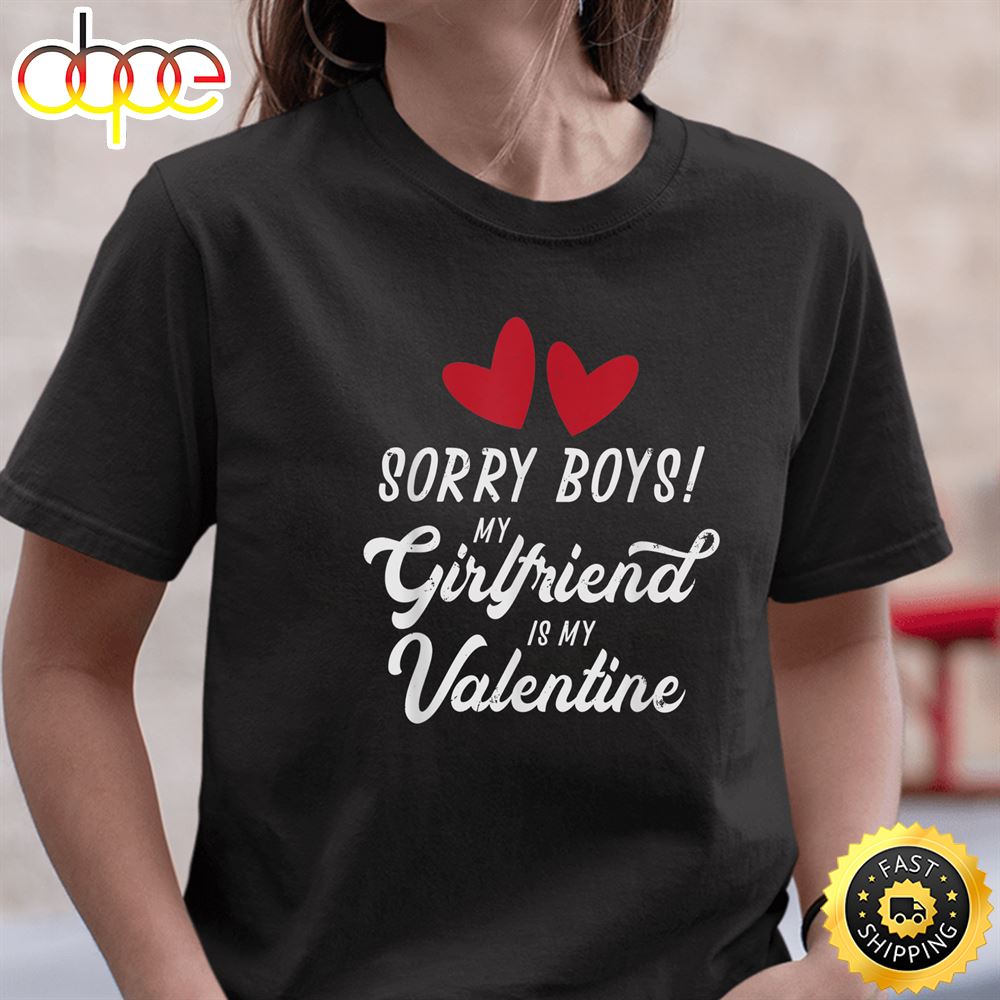 LGBT Valentine Sorry Boys My Girlfriend Campy Funny Valentines Day T Shirt
