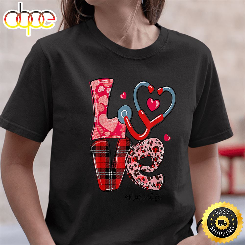Love Stethoscope Nurse Life Valentine Day 2023 T Shirt