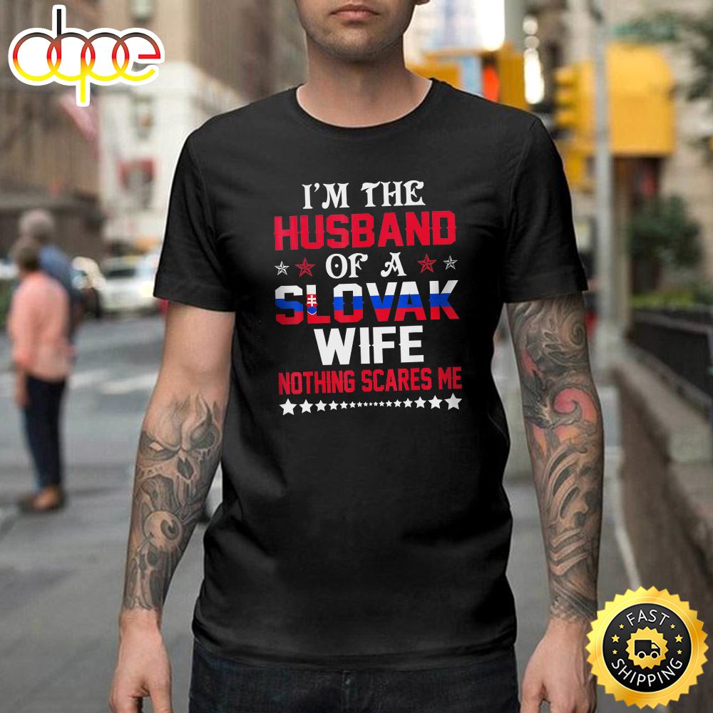 Mens Husband Of Slovak Wife Nothing Scares Me Valentine Happy Valentines Day Unisex T Shirt