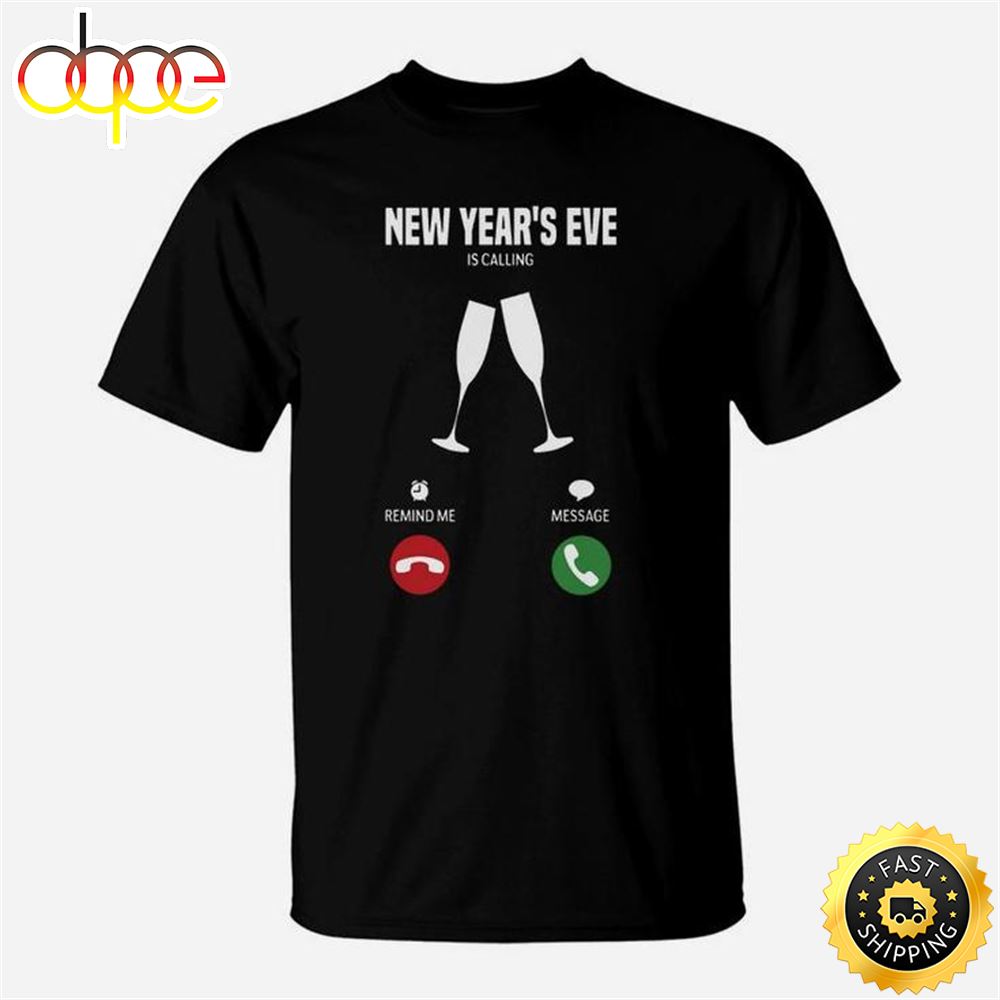 New Year S Eve Is Calling T Shirt Unisex Basic T Shirt 1