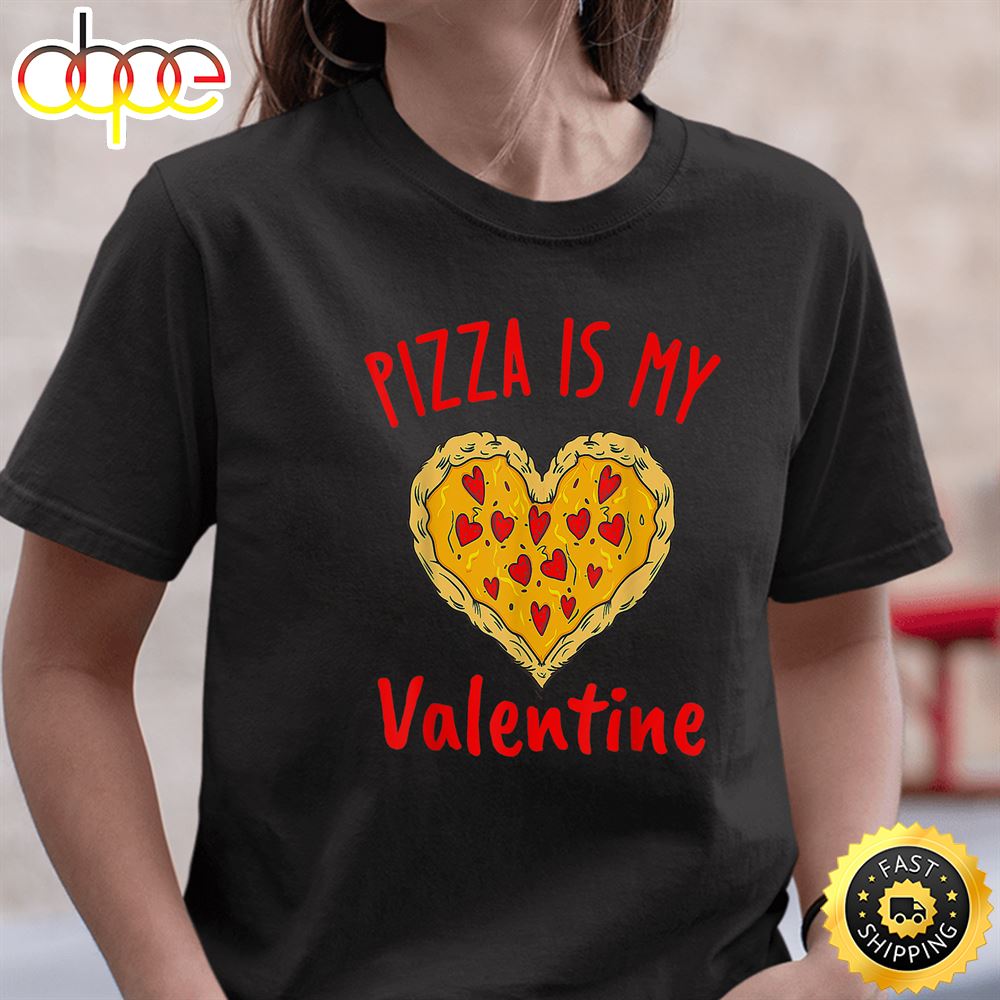 Pizza Is My Valentine Funny Valentines Day Heart Shape 2023 T Shirt