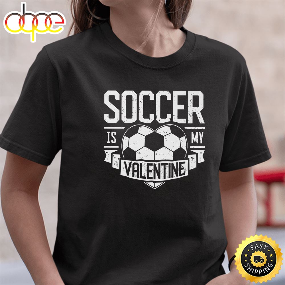 Soccer Is My Valentine Funny Valentines Day Men Women Sport Premium T Shirt