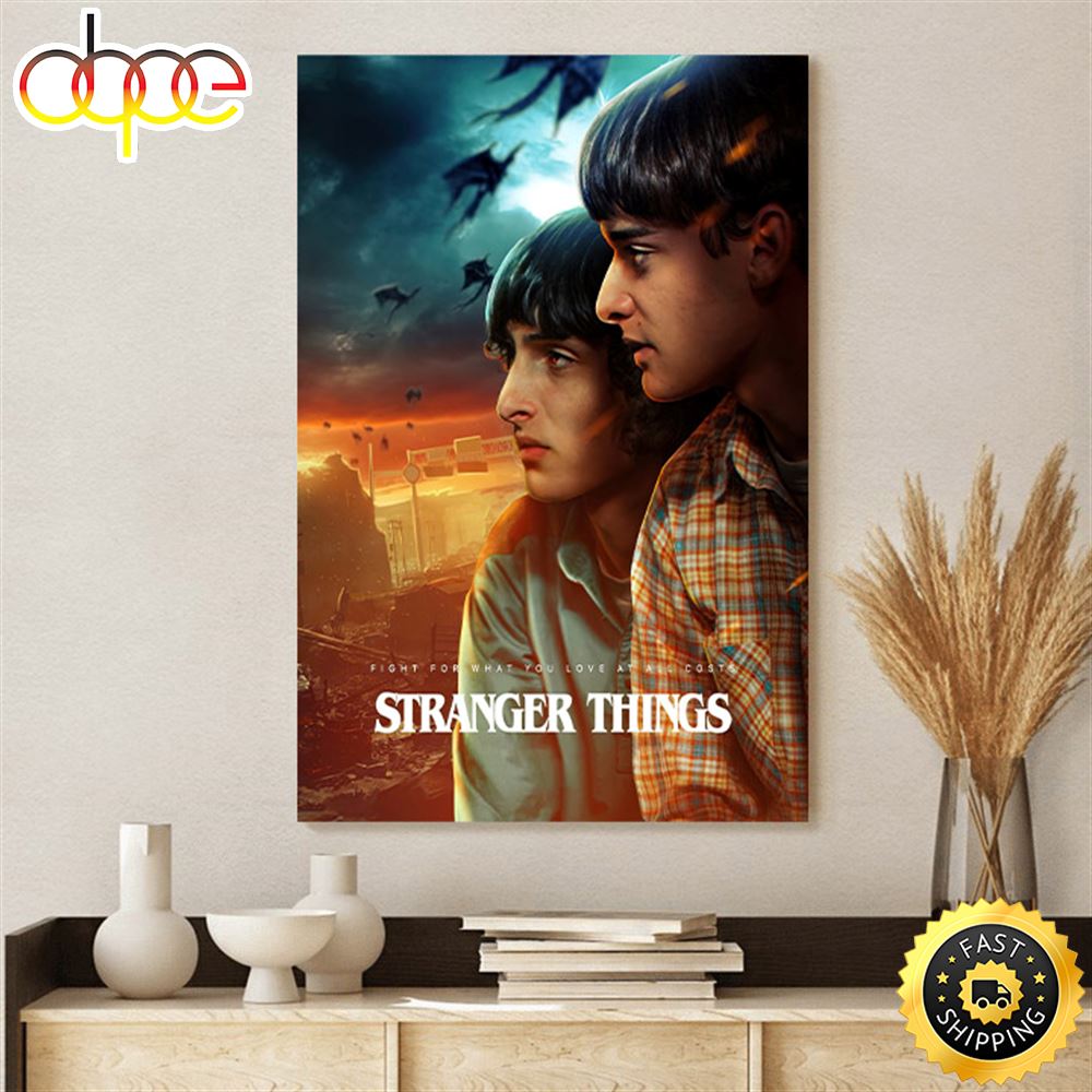 Stranger Things The Final Seson Fight For What You Love Poster Canvas