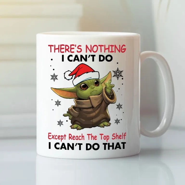 There S Nothing I Can T Do Except Reach The Top Self Baby Yoda Mug