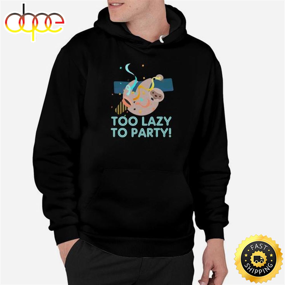Too Lazy To Party Sloth Funny New Years Eve Unisex Basic T Shirt 1