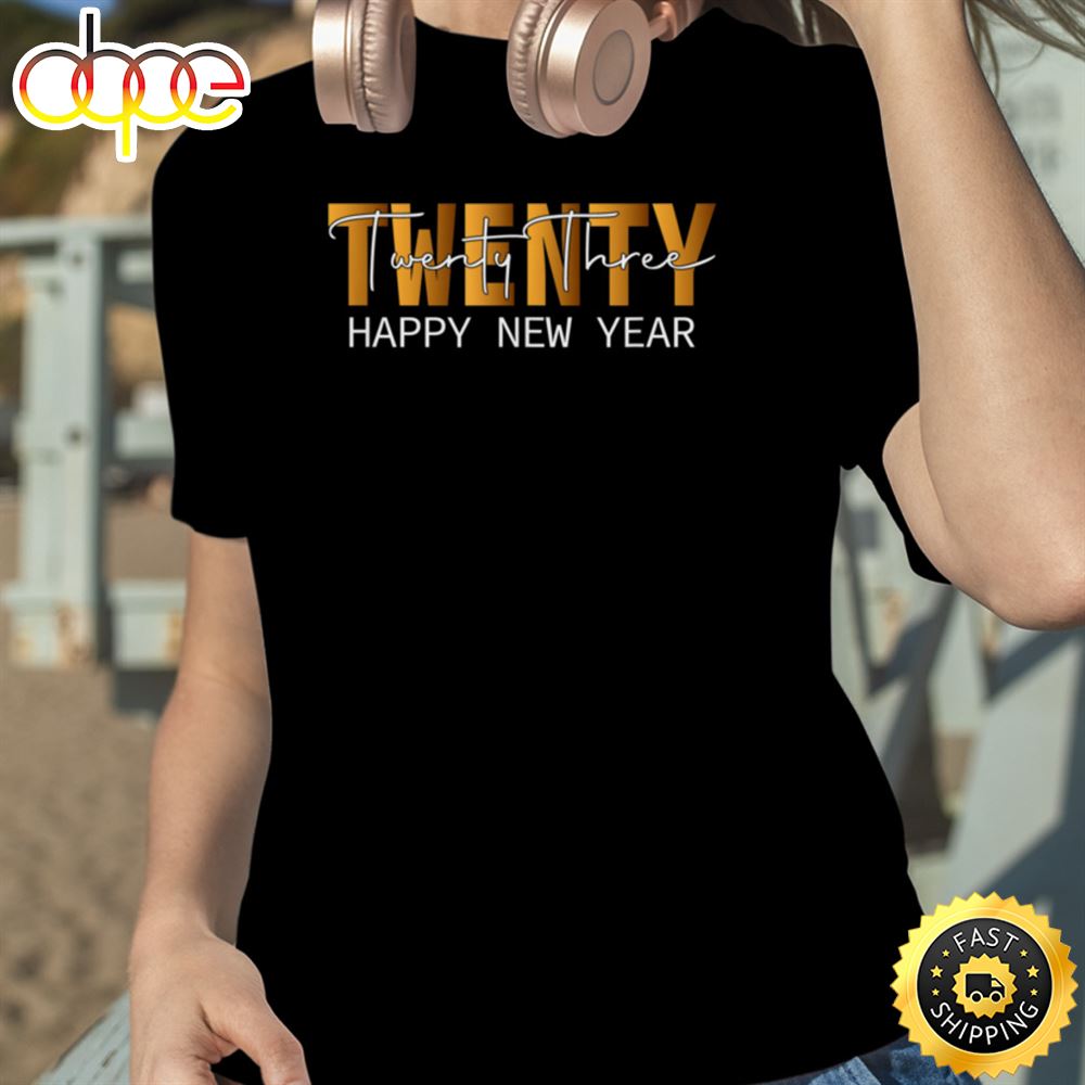 Twenty Twenty Three Happy New Year Unisex Basic T Shirt 1