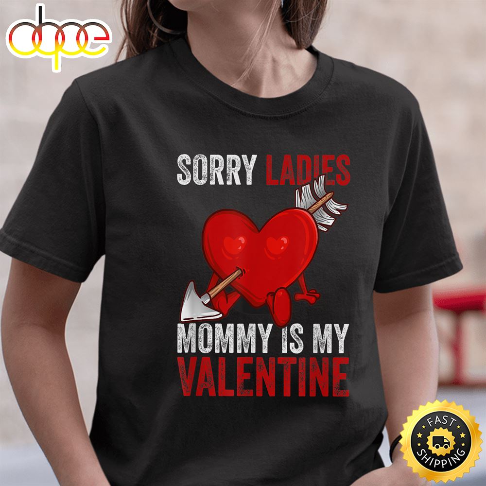 Valentines Day Sorry Ladies Mommy Is My Valentine Boys Kids T Shirt