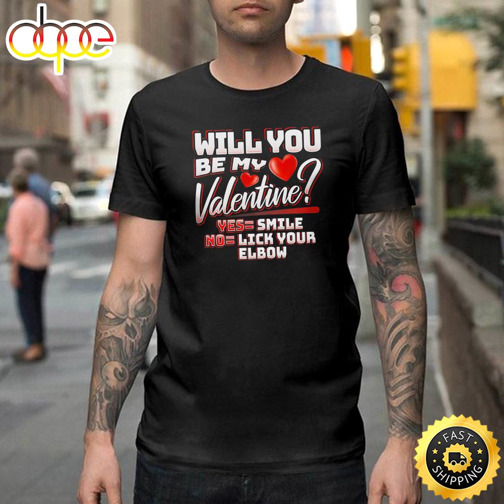 Will You Be My Valentine Funny Humor Lick Your Elbow Happy Valentines Day Unisex T Shirt
