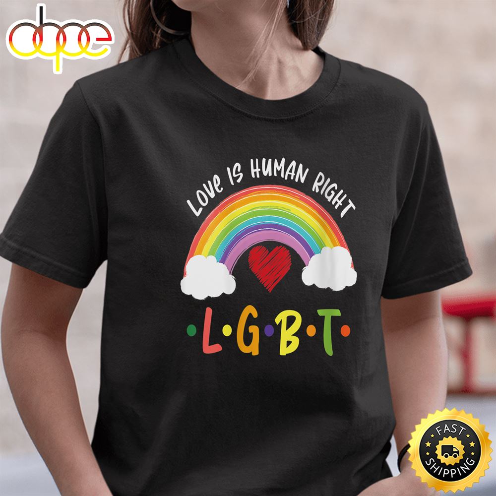 Womens Love Is Human Right LGBT Gay Pride Rainbow Valentine Gifts Valentines Day T Shirt