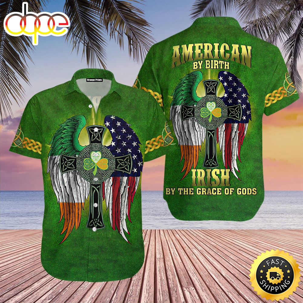 American By Birth Irish St Patrick Day Patricksday Gifts Aloha Hawaiian Shirts 1