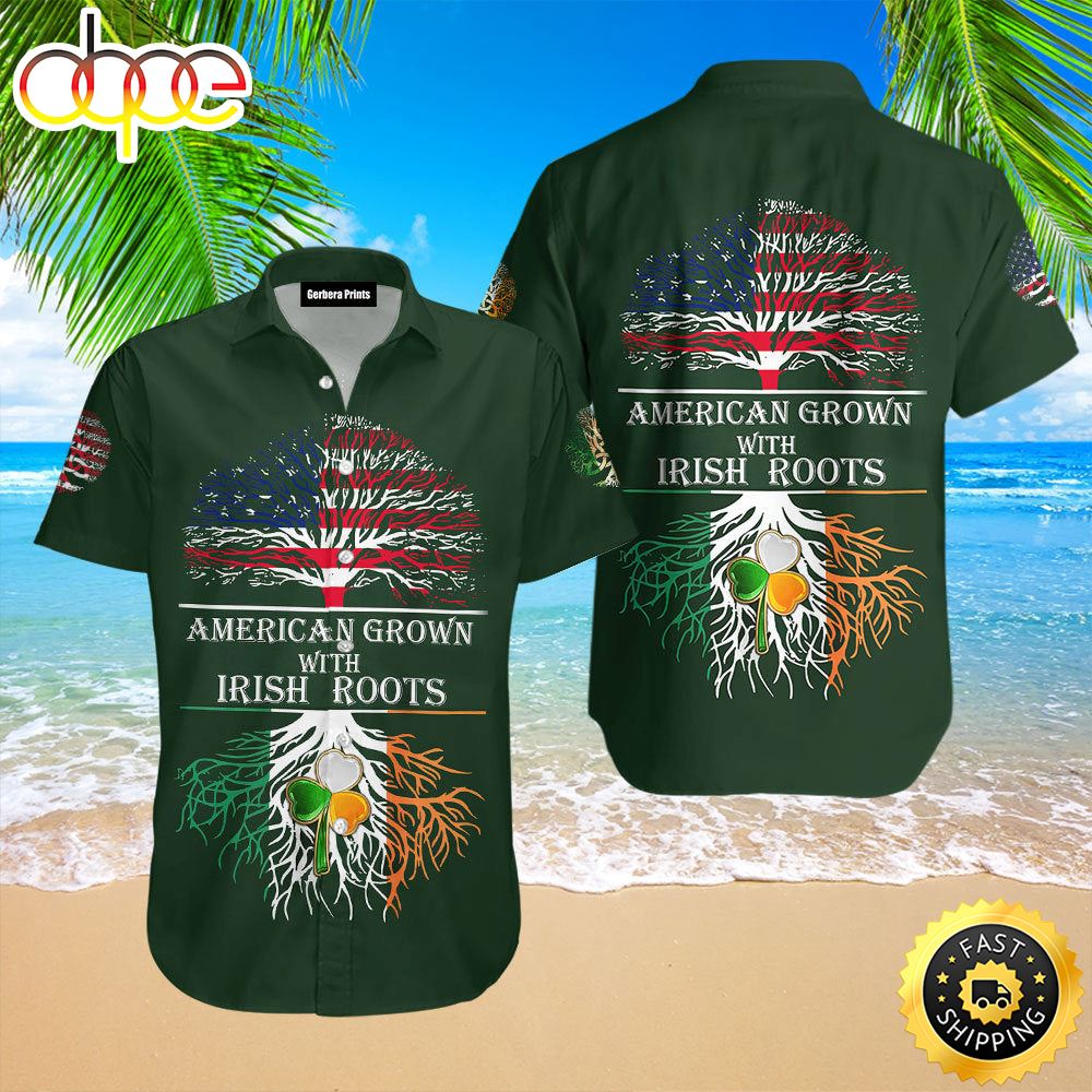 American Grown With Irish Roots Saint Patrick S Da Patricksday Gifts Aloha Hawaiian Shirts 1