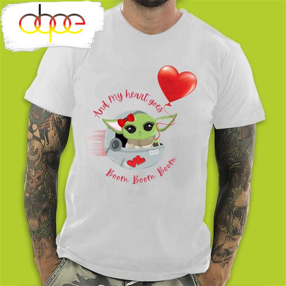 Baby Yoda And My Heart Goes Boom Boom Boom Baby Yoda Valentines Day T Shirt