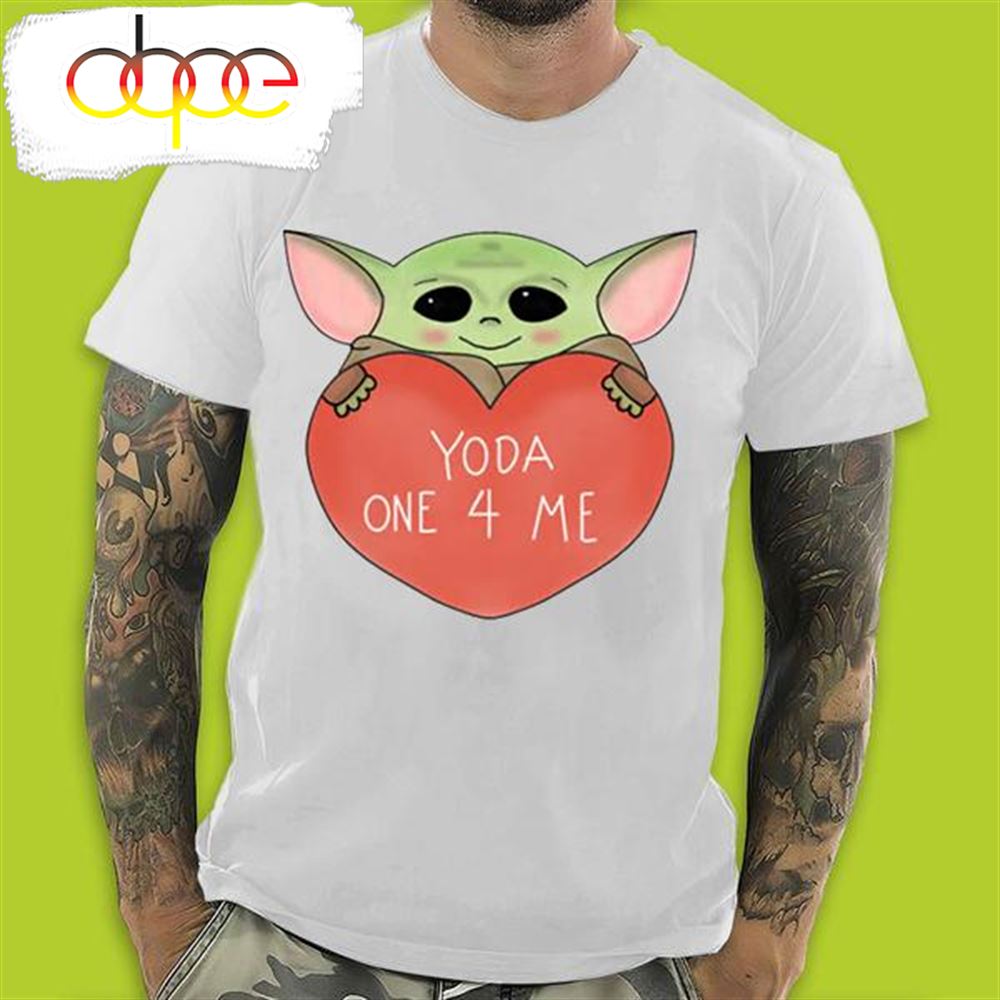 Baby Yoda One 4 Me In Valentin S Day T Shirt