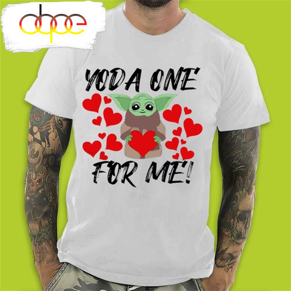 Baby Yoda One For Me Baby Yoda Valentines Day T Shirt