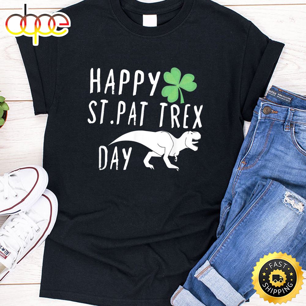 Happy St. Pat T Rex Day Cute St. Patrick S Shirt