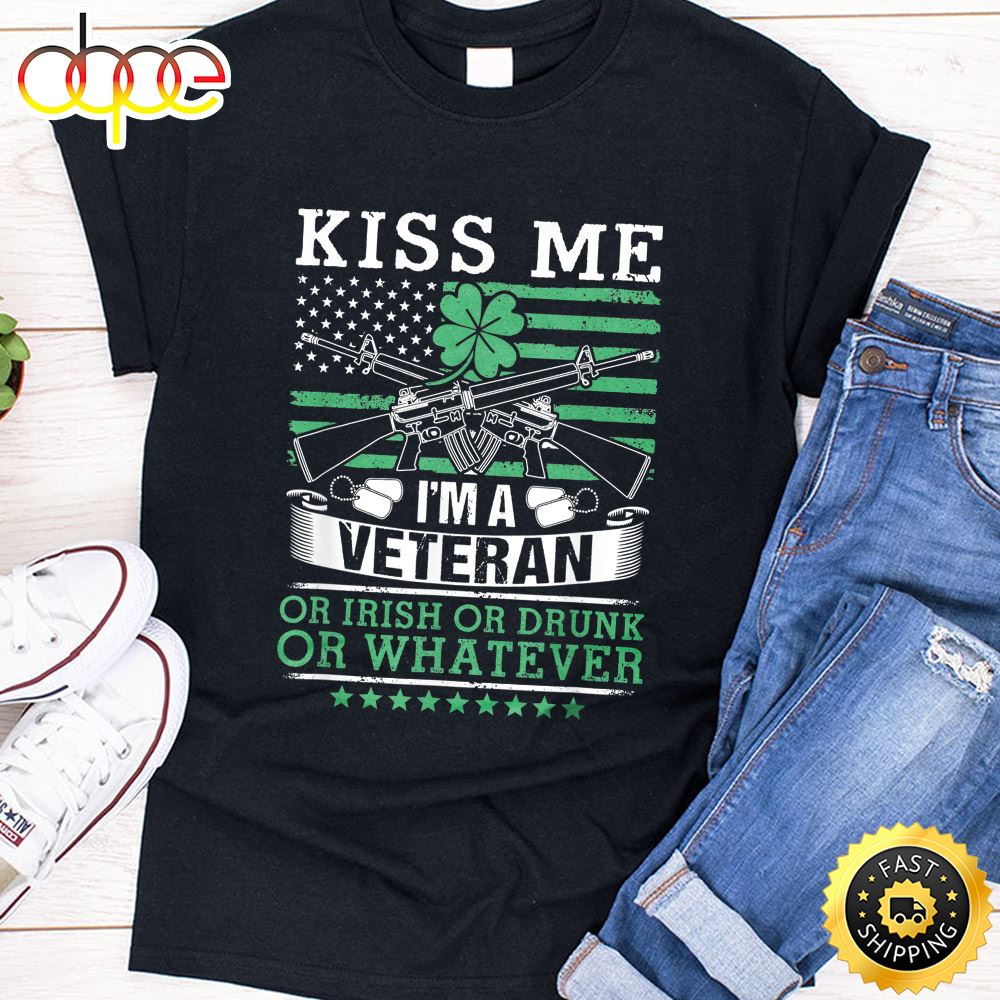 Kiss Me I M A Veteran Or Irish Drinking Veteran Gift T Shirt