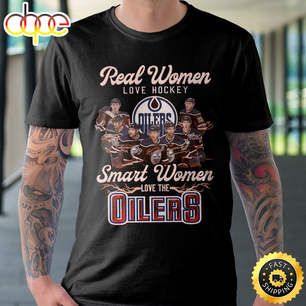 Real Women Love Hockey Smart Women Love The Oilers Unisex T Shirt